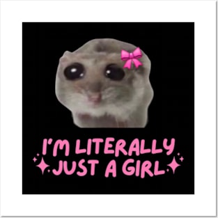 I'm Literally Just A Girl Sad Hamster Posters and Art